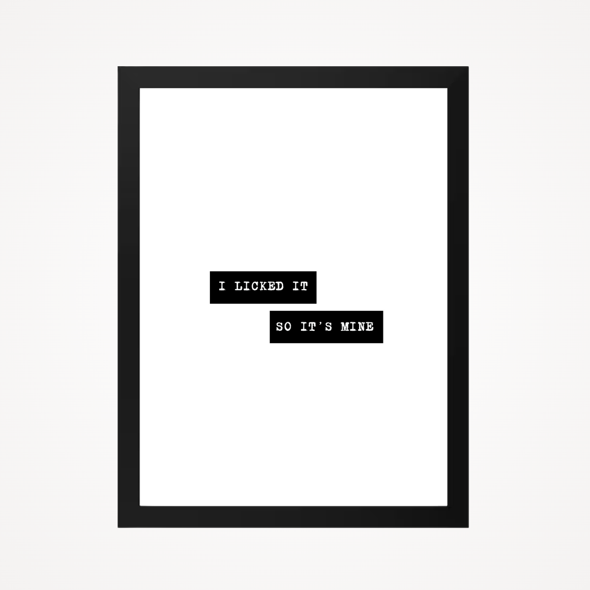 Affiche "I licked it, so it's mine"