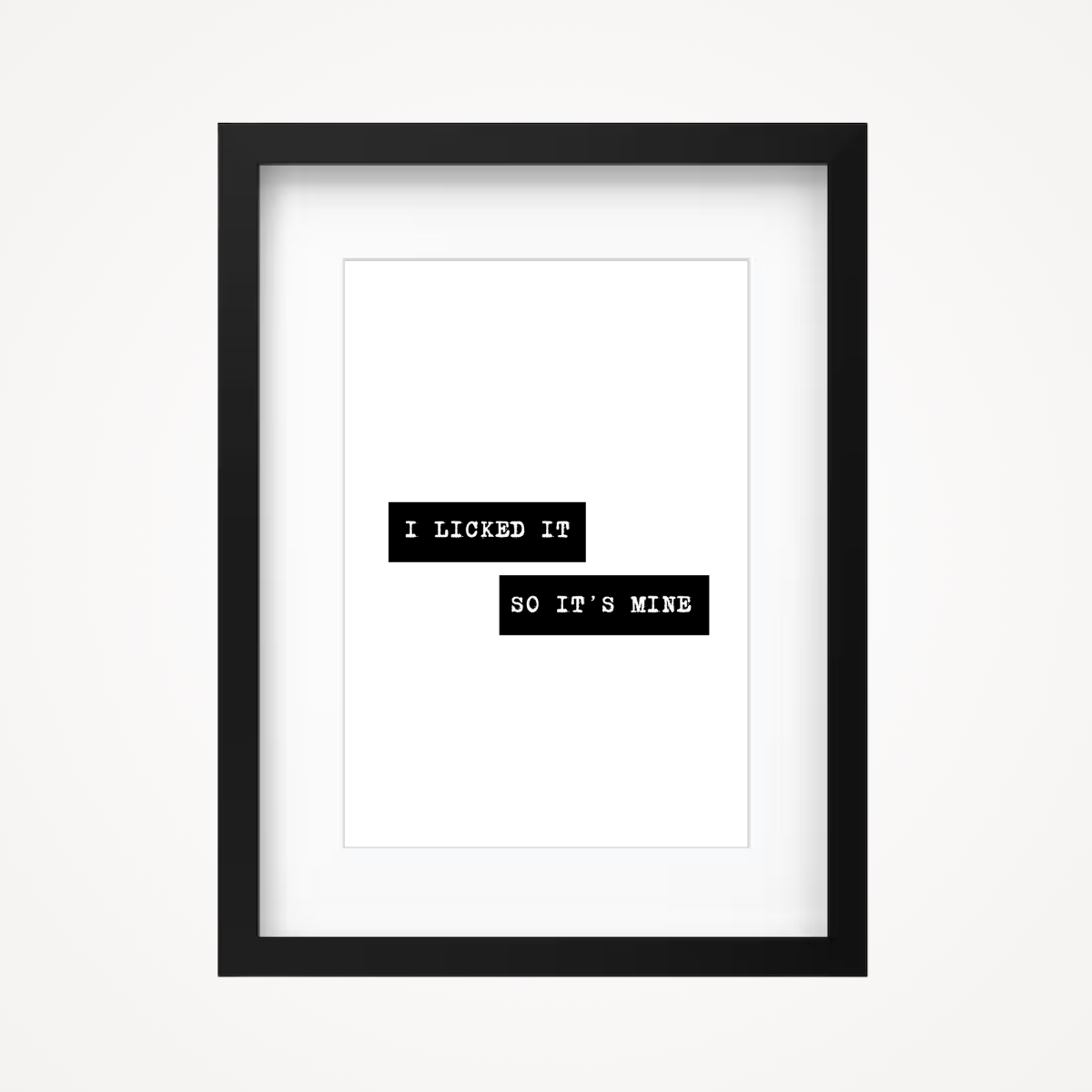 Affiche "I licked it, so it's mine"