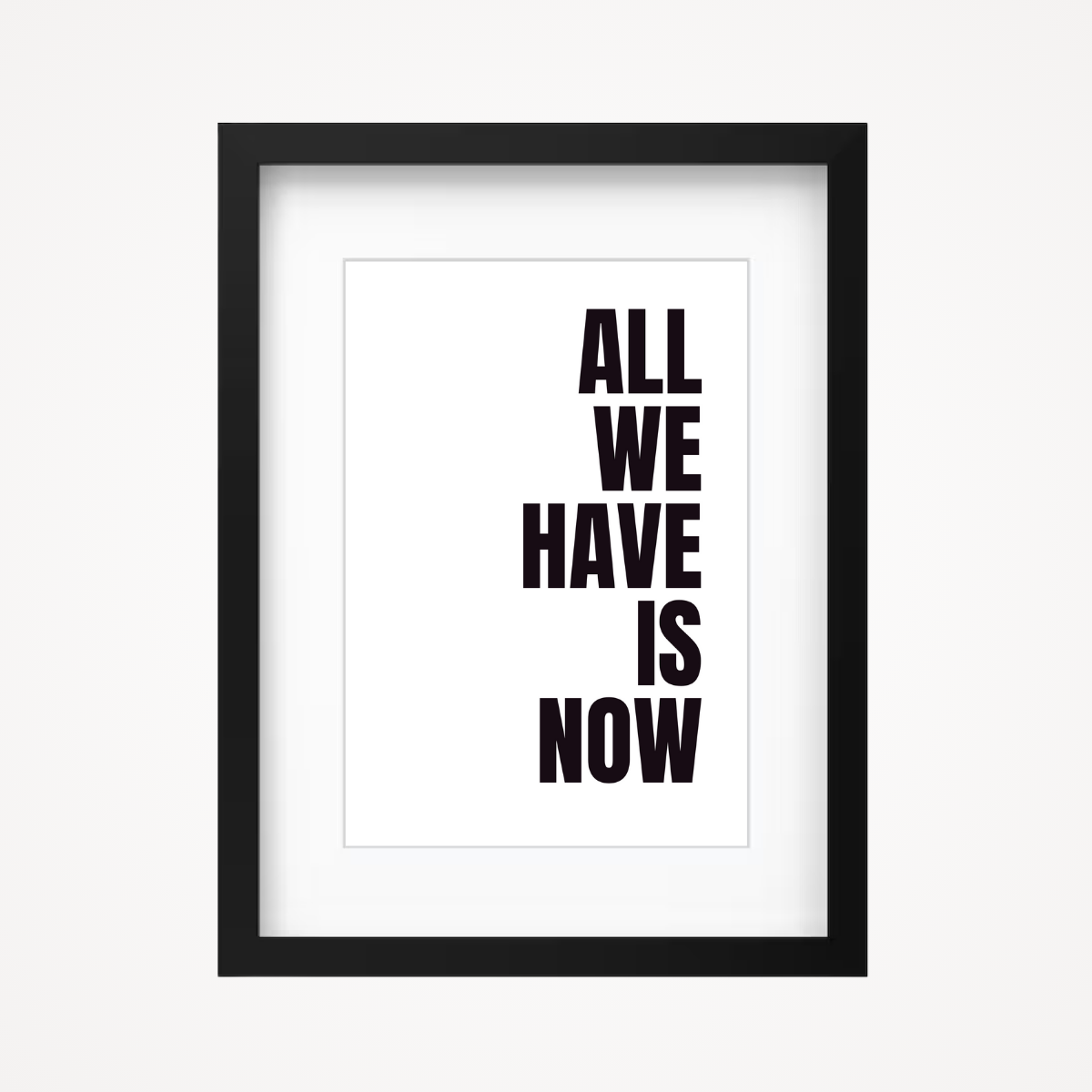Affiche "all we have is now"