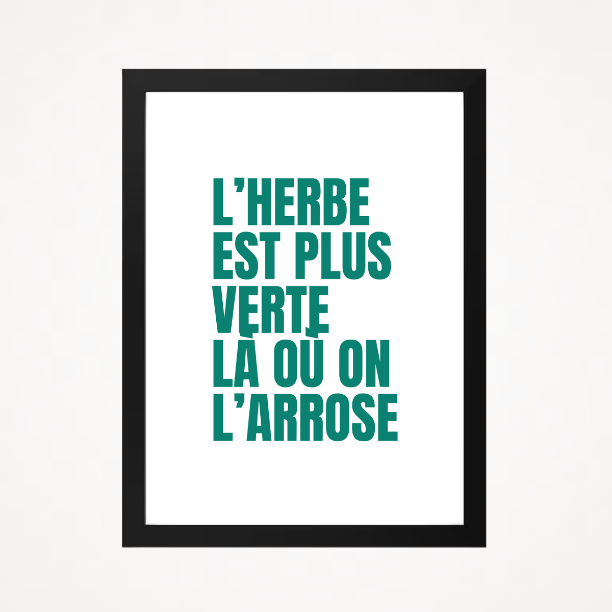 Affiche "l'herbe est plus verte là où on l'arrose"