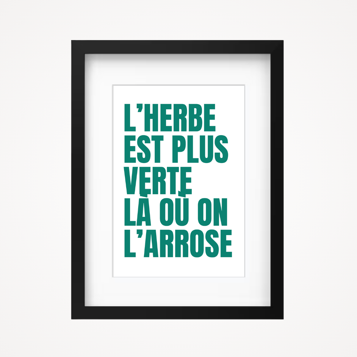 Affiche "l'herbe est plus verte là où on l'arrose"