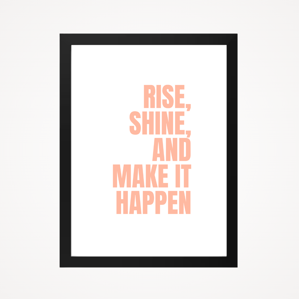 Affiche "rise, shine & make it happen"