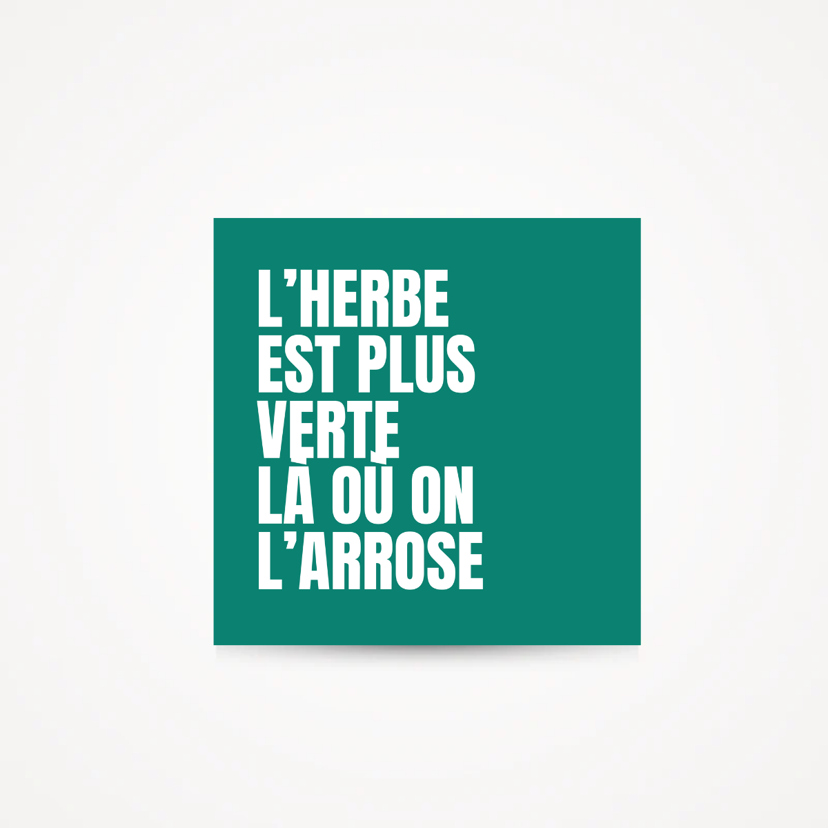 Carte "l'herbe est plus verte là où on l'arrose"